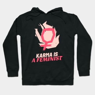 Karma is a feminist Hoodie